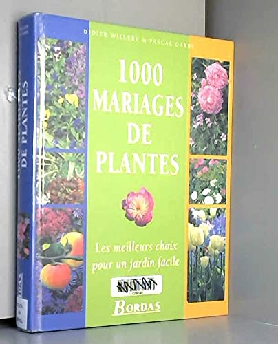 1000 Mariages De Plantes. Les Meilleurs Choix Pour Un Jardin Facile Books