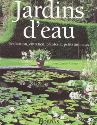 Jardins D'Eau. Realisation, Entretien, Plantes Et Petits Animaux Books