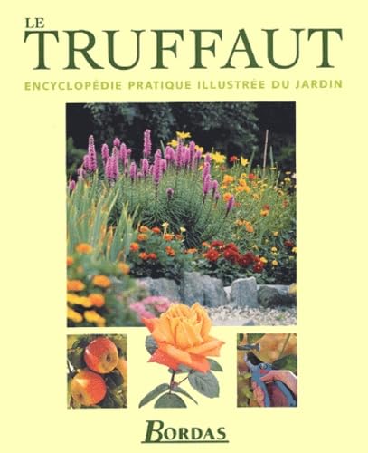 Le Truffaut. Encyclopedie Pratique Illustree Du Jardin Books