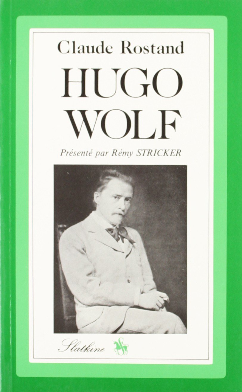 Hugo Wolf. l'Homme et Son Oeuvre. Catalogue des Oeuvres. Discographie. Illustrations. (1967). Books