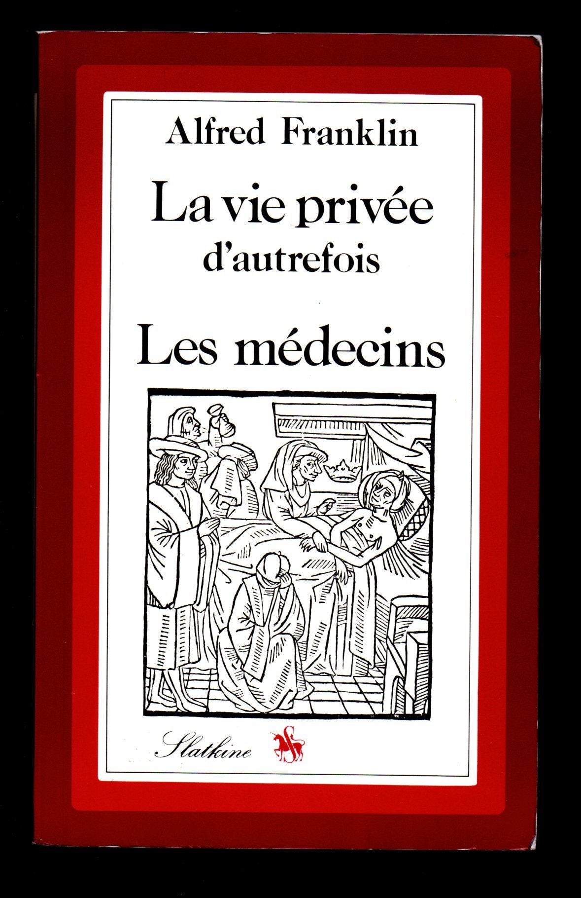 La Vie privée d'autrefois : les médecins book