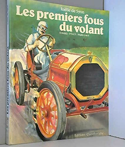 LES PREMIERS FOUS DU VOLANT I) PARIS-PEKIN-PARIS (1907) book
