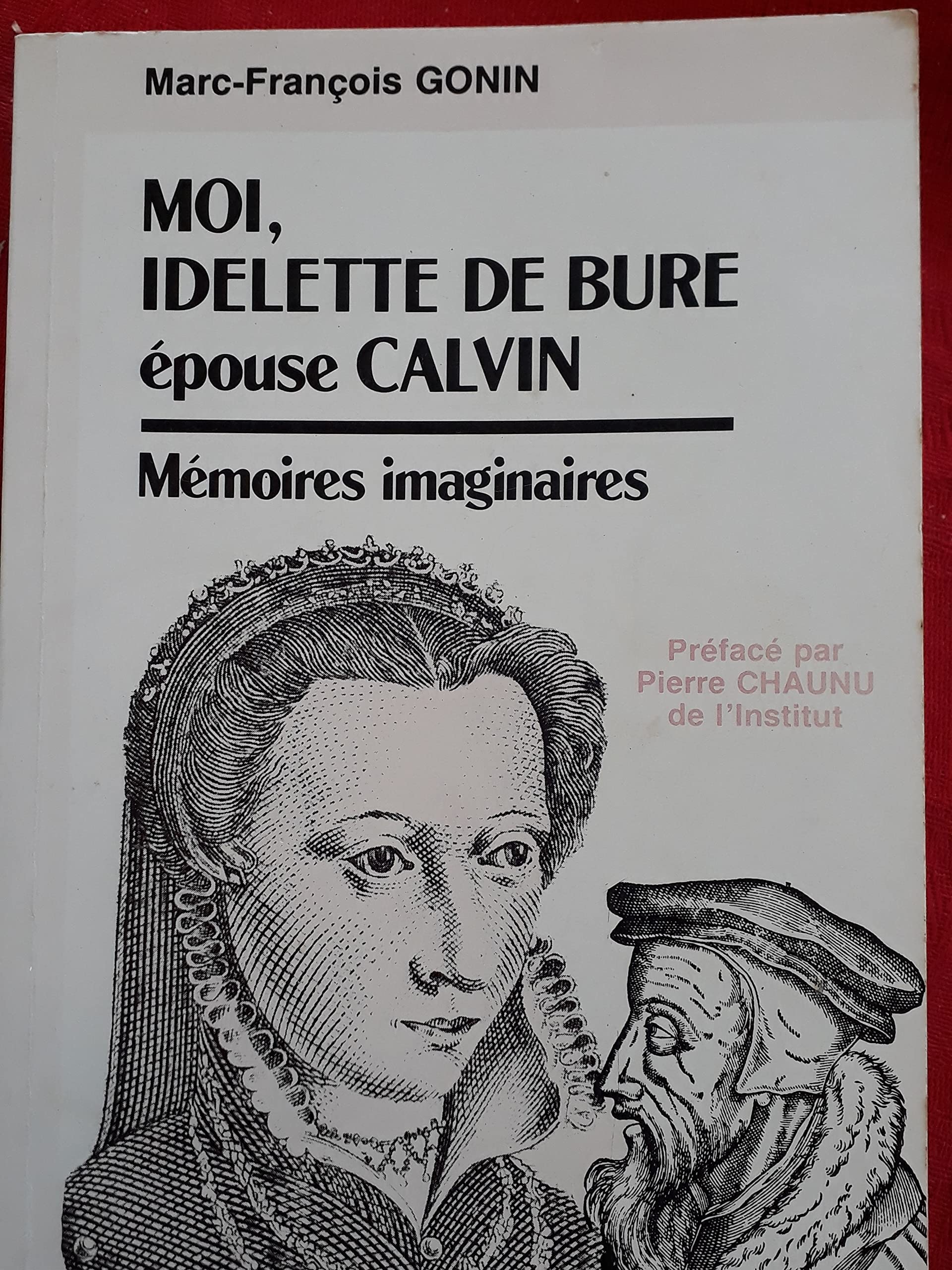 Moi, Idelette de Bure épouse Calvin : Mémoires imaginaires Books