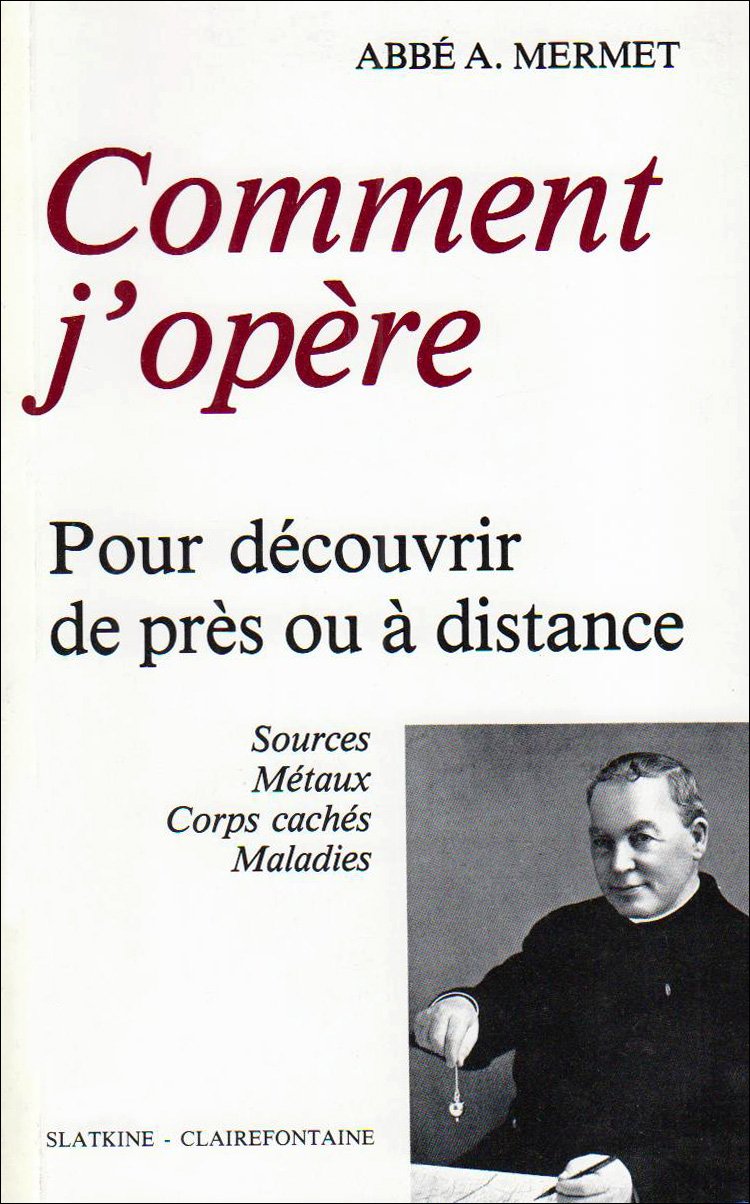 Comment j'opère - pour découvrir de près ou à distance sources, métaux, corps cachés, maladies book
