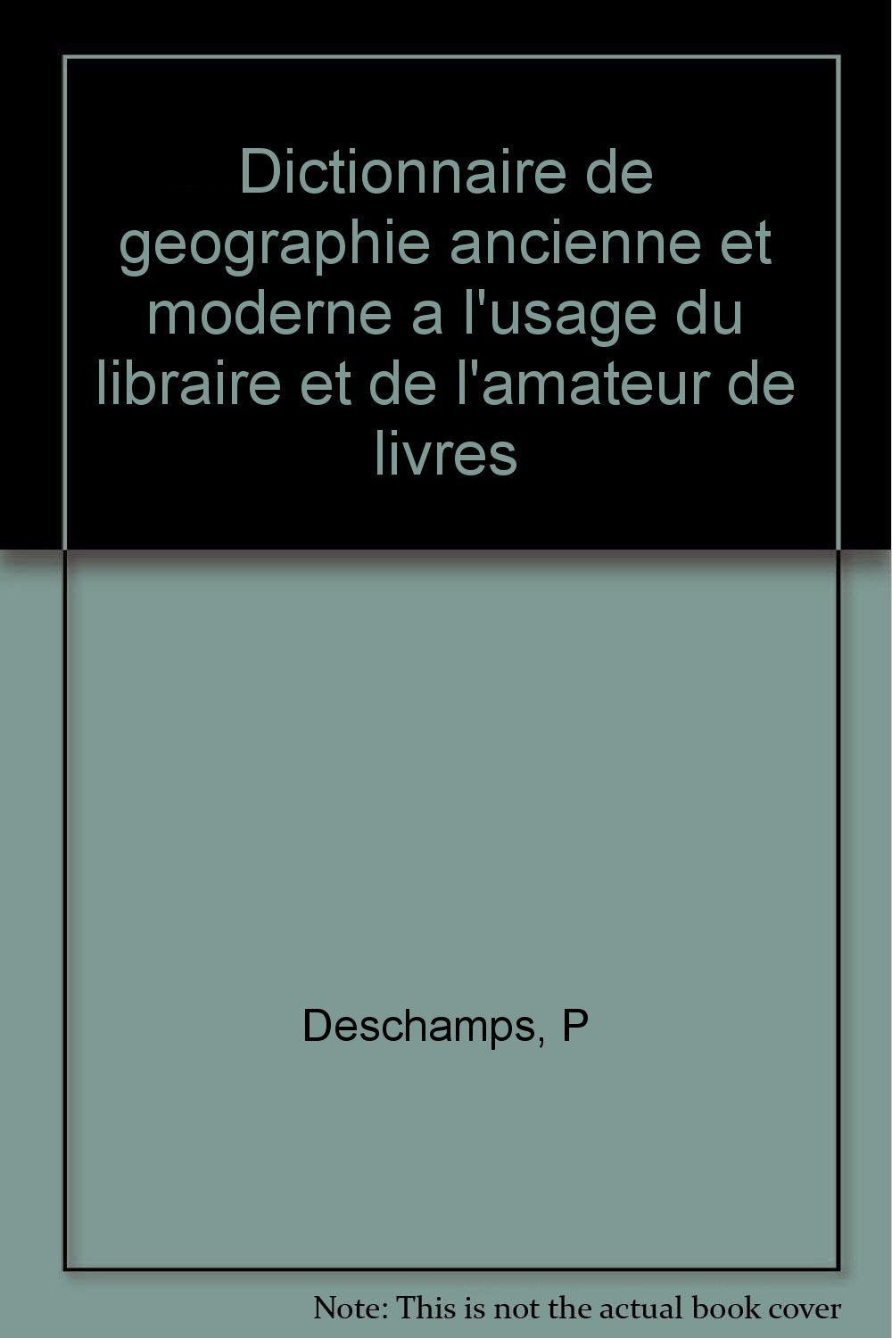 Dictionnaire de geographie ancienne et moderne Books