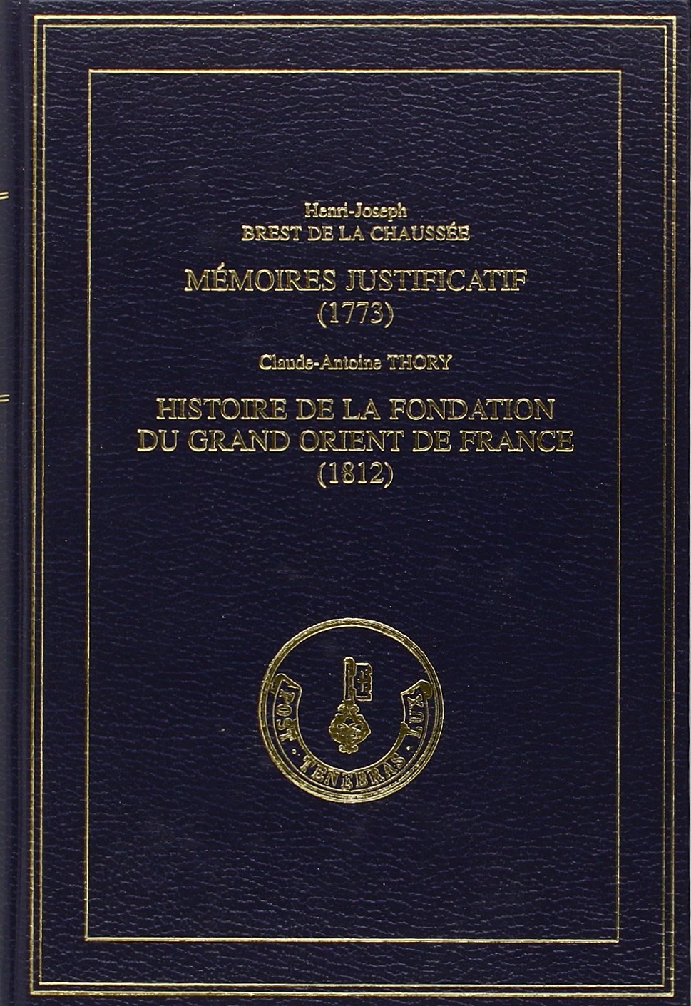 Histoire de la Fondation du Grand Orient de France (1812). Precede du Mémoire Justificatif de Henri Books