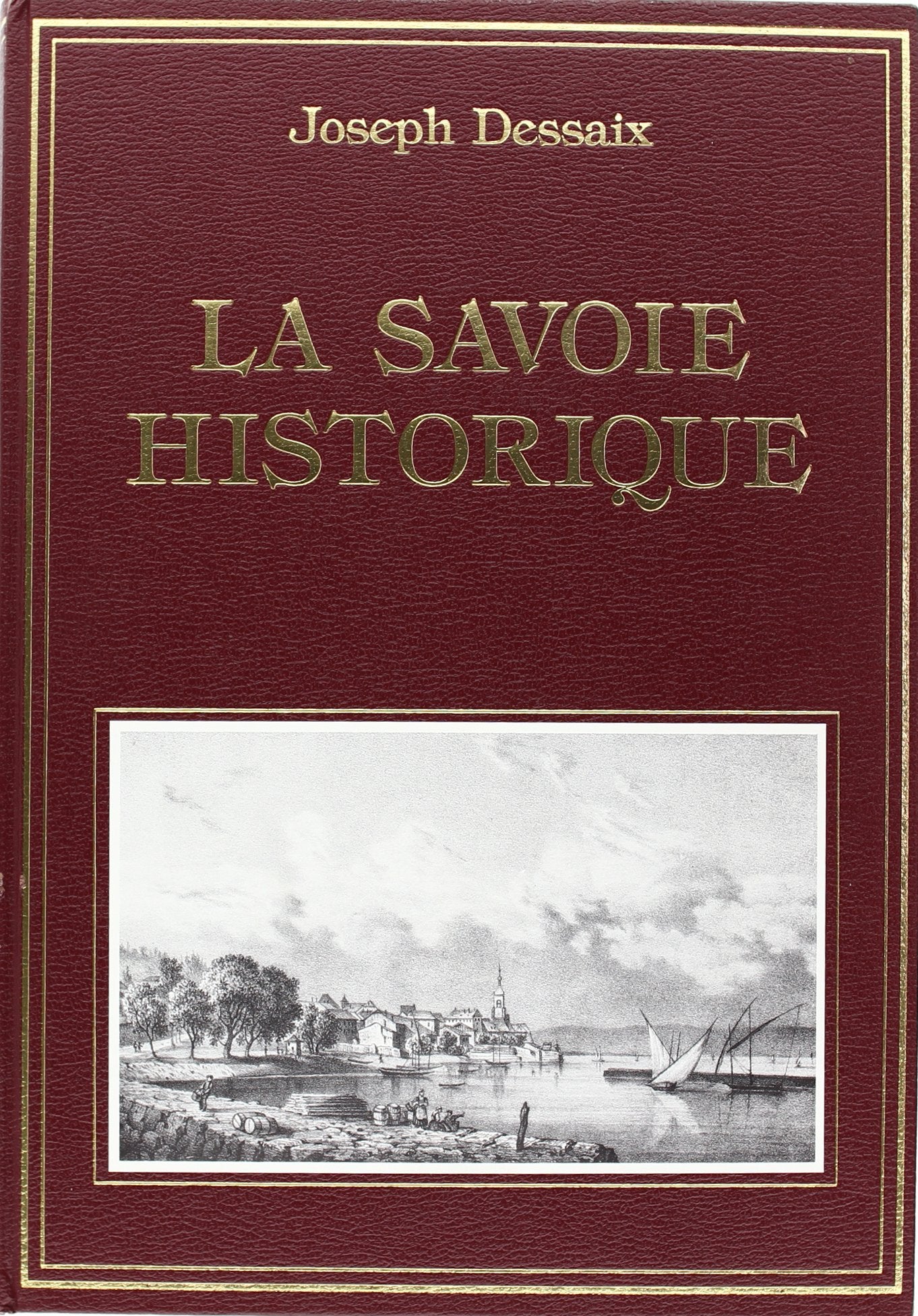 La Savoie historique, pittoresque, statistique et biographique book