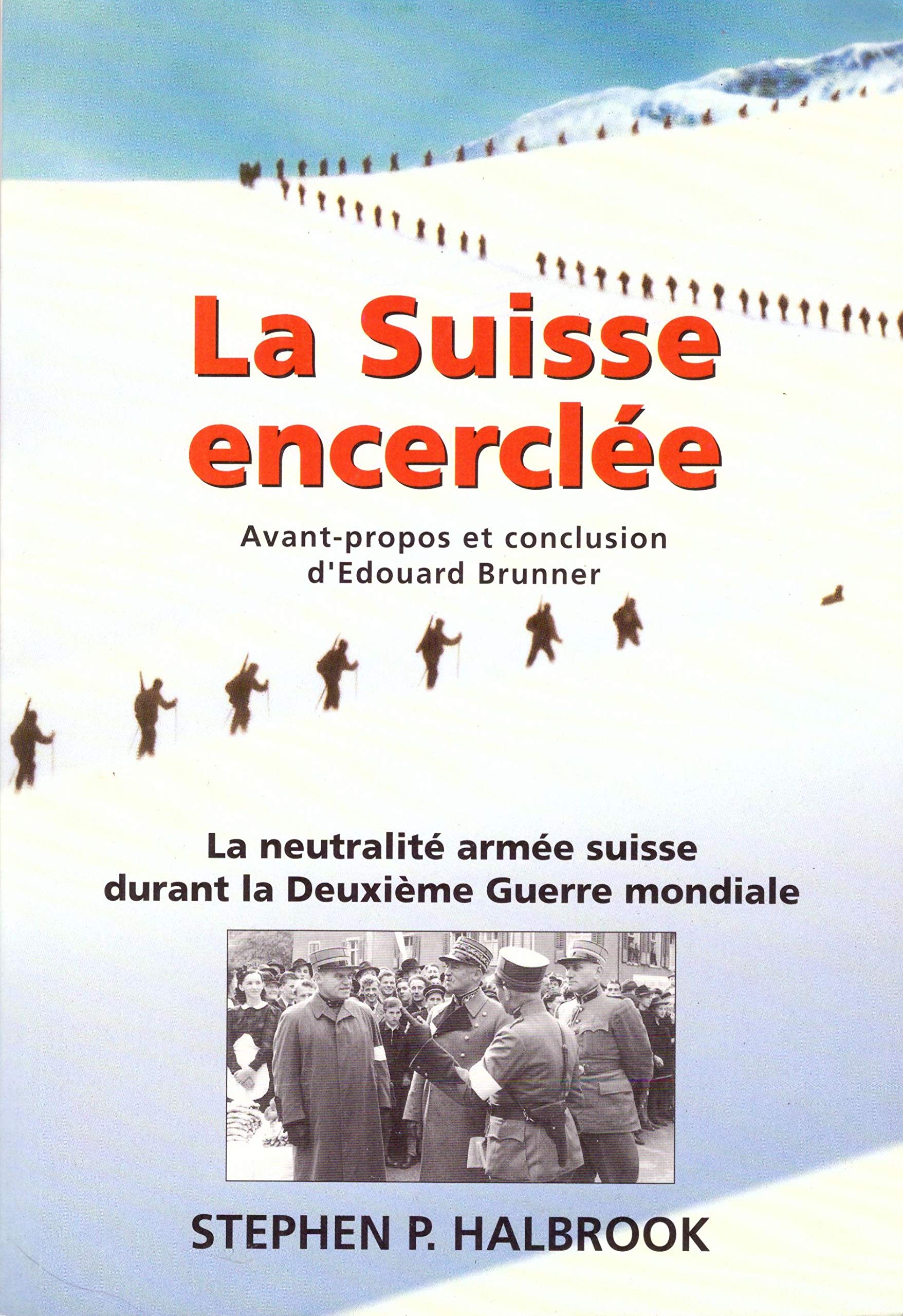 La suisse encerclee.: La neutralité armée suisse durant la Deuxième Guerre mondiale Books