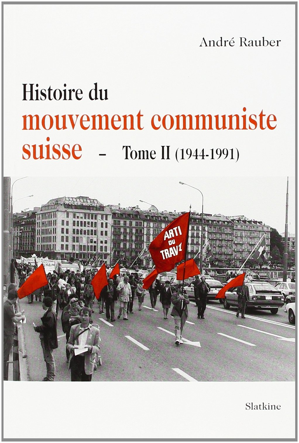 Histoire du Mouvement Communiste Suisse. T2. 1944-1991 Politics & History