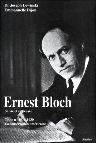 Ernest Bloch - Sa vie et sa pensée, Tome 2, 1916-1930 : La Consécration américaine book