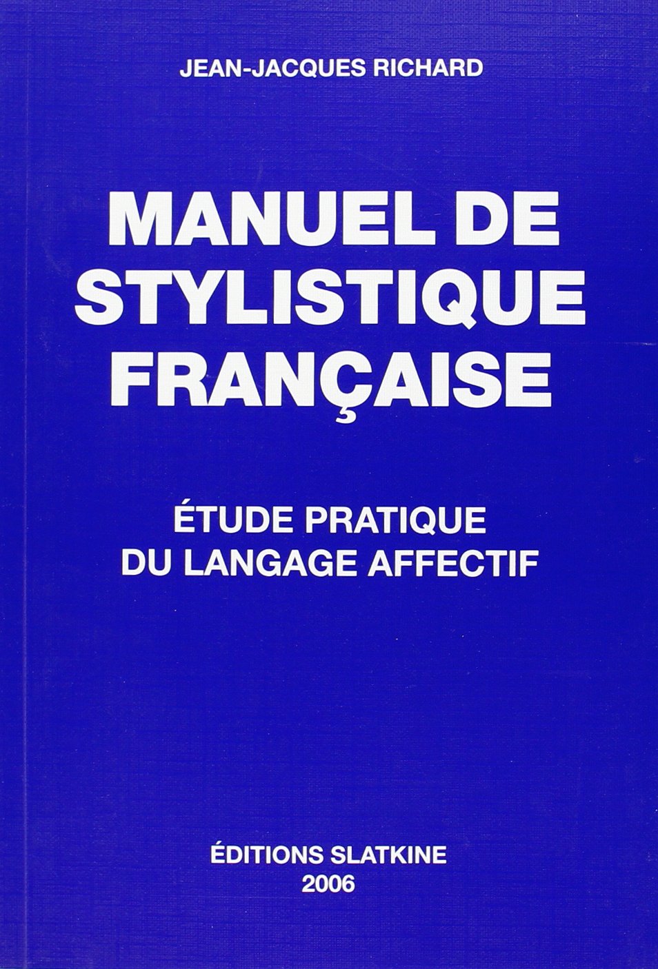 Manuel de stylistique française : étude pratique du langage affectif book