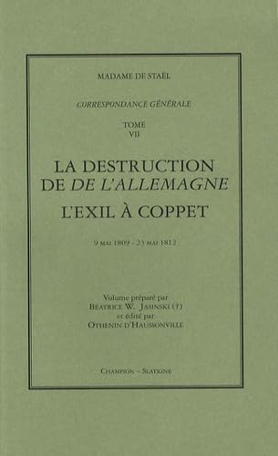 Correspondance générale : Tome 7, La destruction de De l'Allemagne ; L'exil à Coppet, 9 mai 1809 - 23 mai 1812 book
