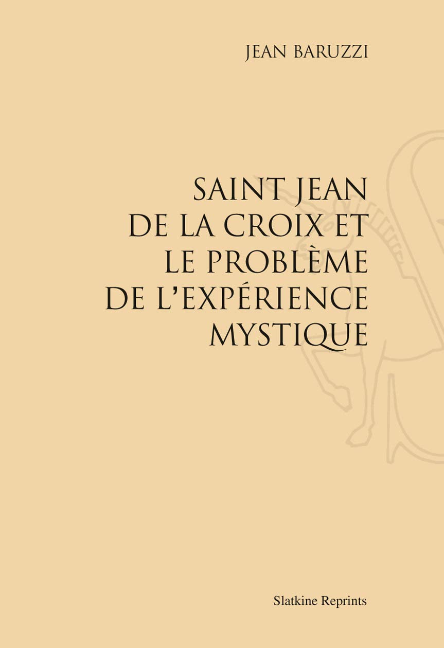 Saint-Jean de la Croix et le Probleme de l'Expérience Mystique. (1931) book