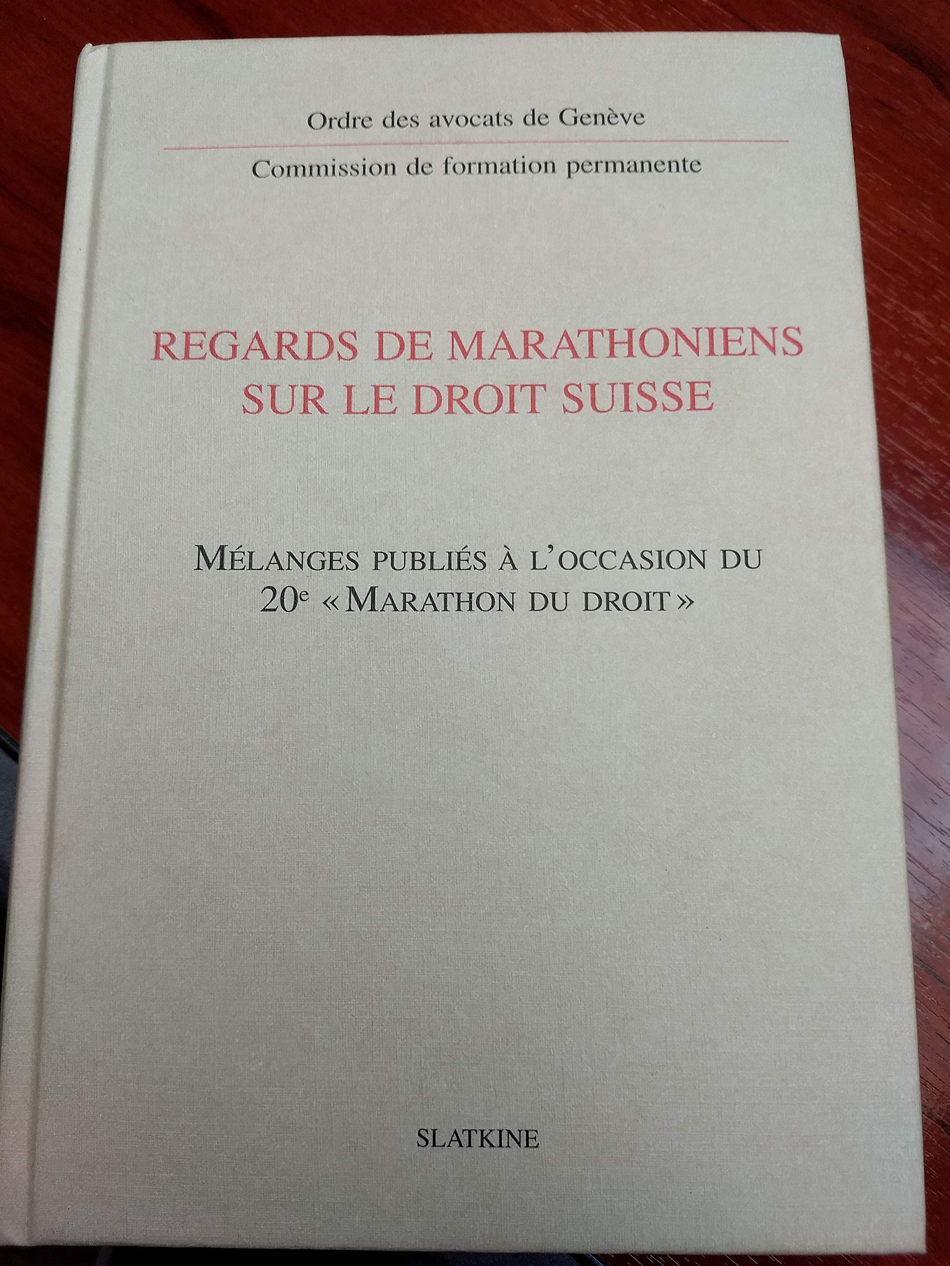 Regards de marathoniens sur le droit suisse - Mélanges publiés à l'occasion du 20ème "Marathon du Droit" book