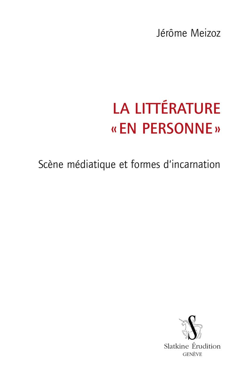 La littérature ""en personne"". Scène médiatique et formes d'incarnation. book