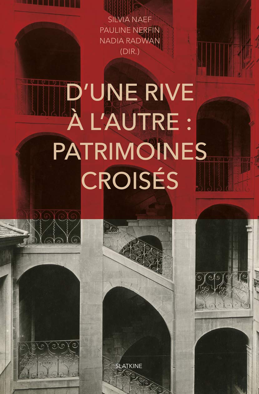 D'UNE RIVE À L'AUTRE: PATRIMOINES CROISÉS. mélanges est dédié à la professeure Leïla el-Wakil, publiés sous la direction de Silvia Naef, Pauline ... Mélanges en l'honneur de Leïla el-Wakil Film, Art & Culture