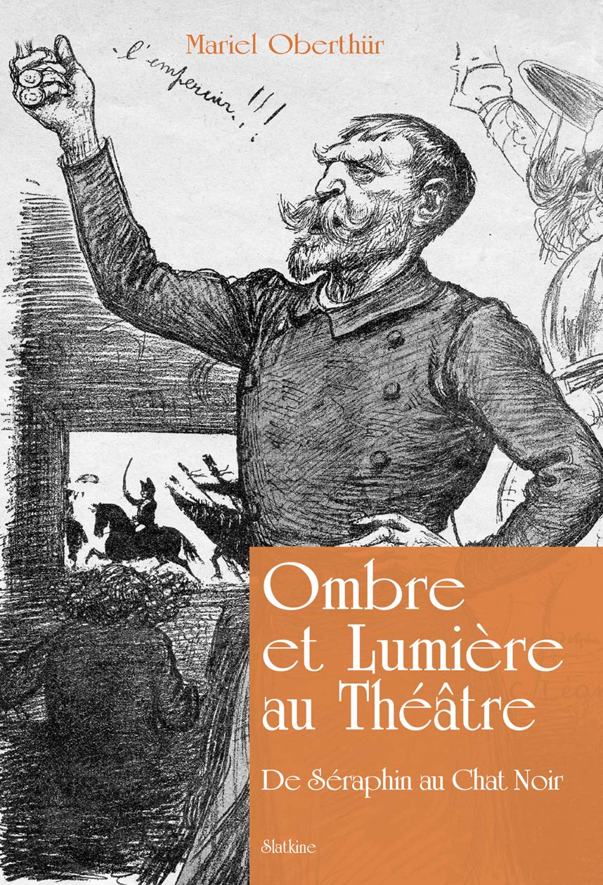 Ombre et Lumiere au Théâtre: De Séraphin au Chat Noir Film, Art & Culture