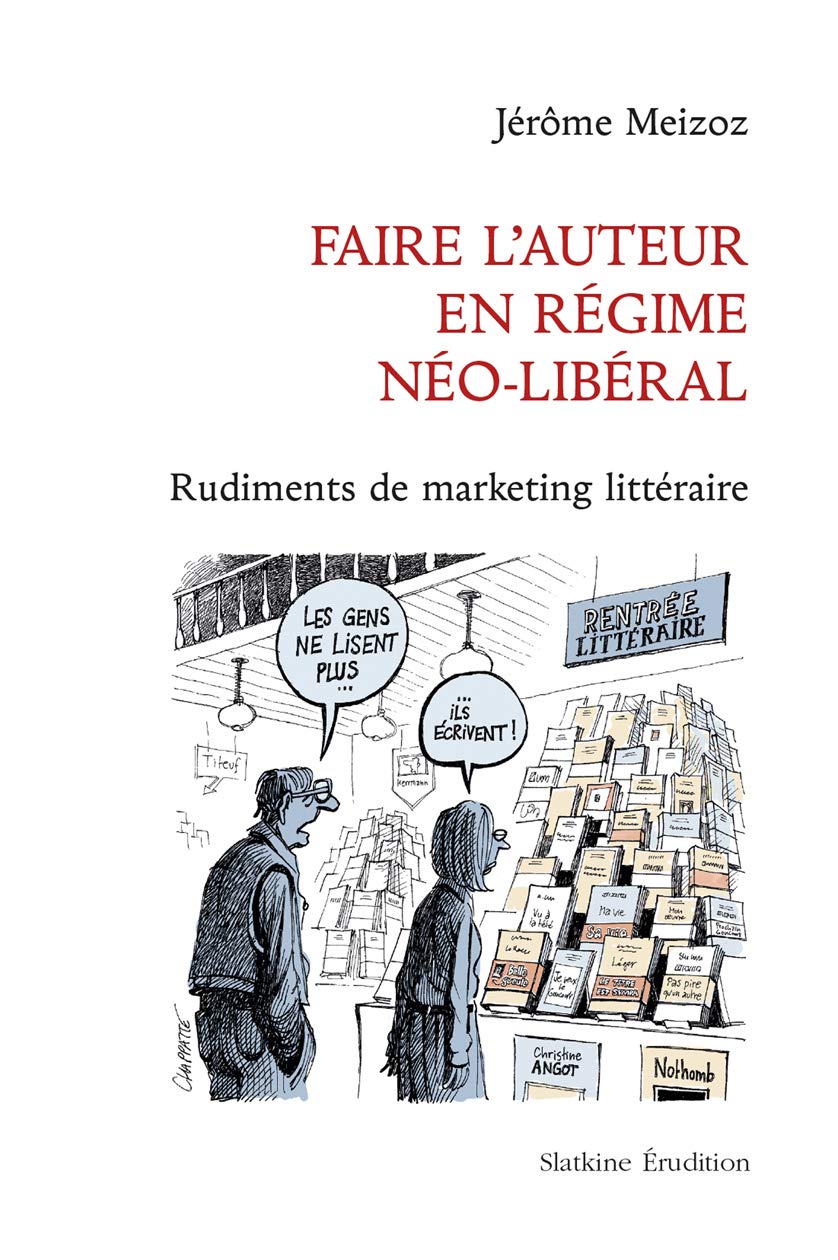 Faire l'auteur en régime néo-libéral: Rudiments de marketing littéraire book