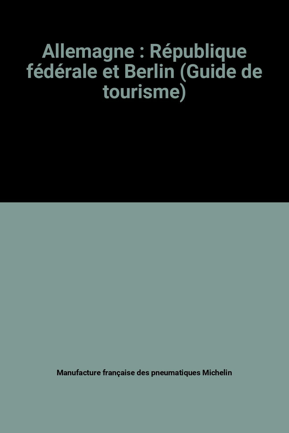 Allemagne : République fédérale et Berlin (Guide de tourisme) Books