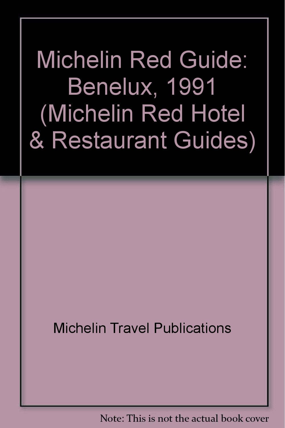 Benelux, 1991 (Michelin Red Hotel & Restaurant Guides) Leisure, Home & Garden