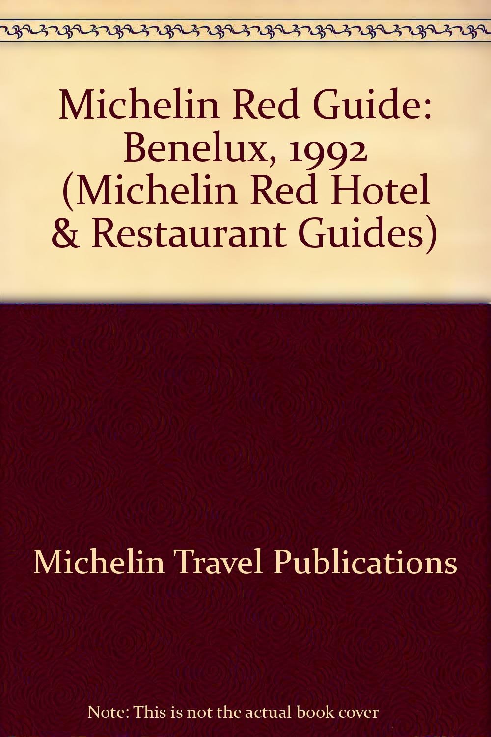 Benelux, 1992 (Michelin Red Hotel & Restaurant Guides) Leisure, Home & Garden