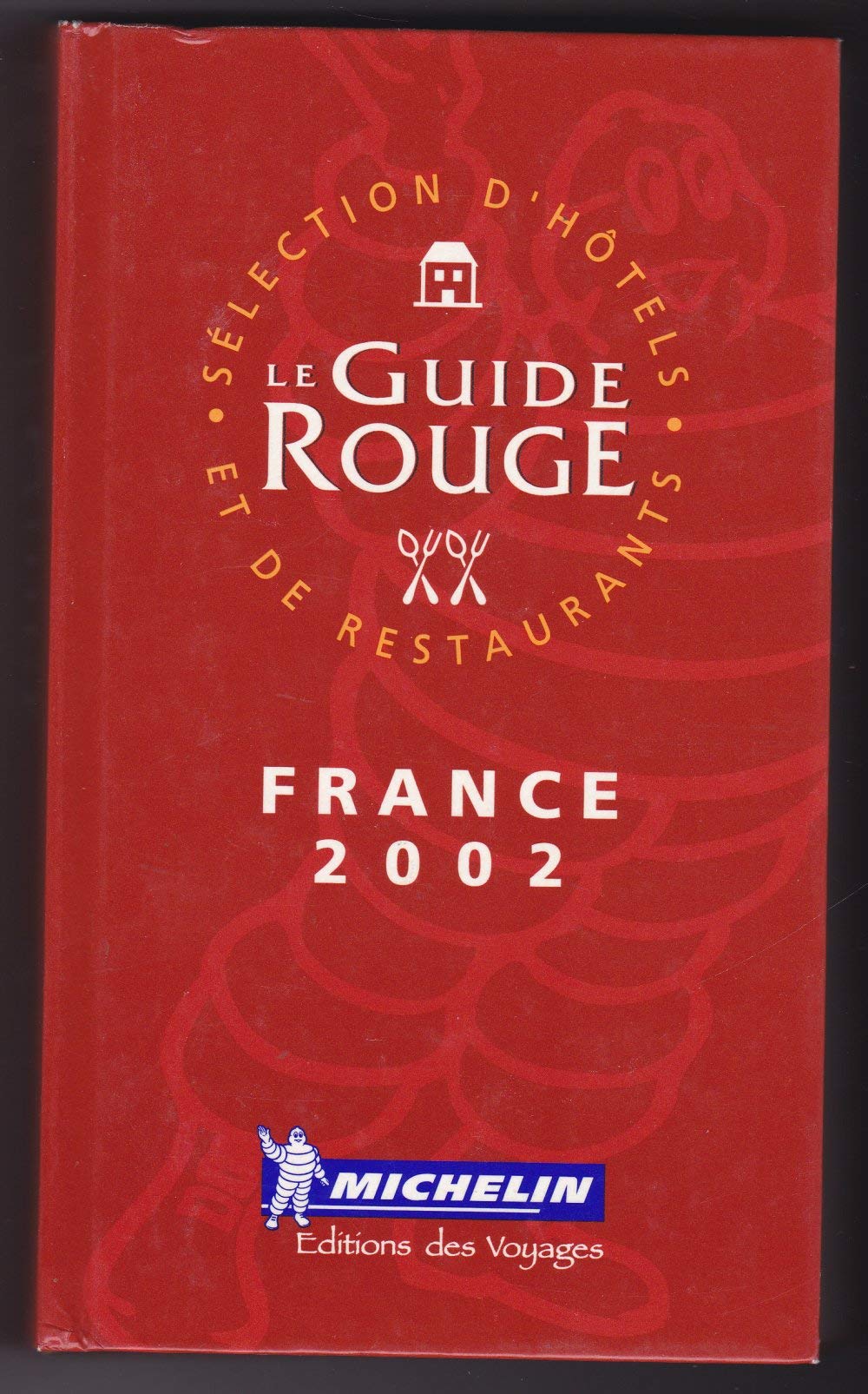 Michelin Red Guide 2002 France: Hotels & Restaurants Leisure, Home & Garden