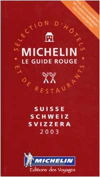 Michelin Le Guide 2003 Rouge Suisse/Schweiz/Svizzers: Selection D'Hotels Et De Restaurants (Michelin Red Guide) Leisure, Home & Garden