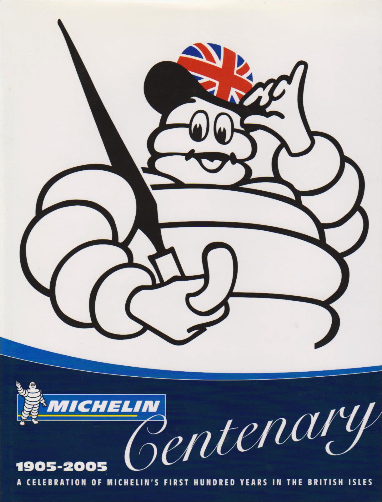Michelin Centenary 1905-2005, A Celebration of Michelin's First Hundred Years in the British Isles book