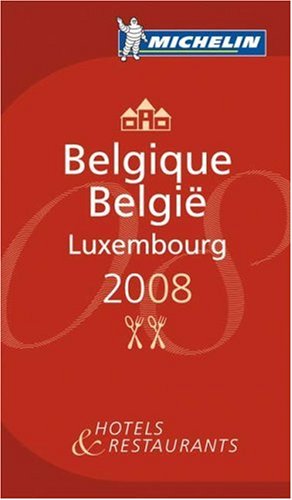 Belgique /Luxembourg 2008: Hotels und Restaurants: Hotels & Restaurants. Erl. französ.-niederländ.-dtsch.-engl. (Michelin Guides) Leisure, Home & Garden