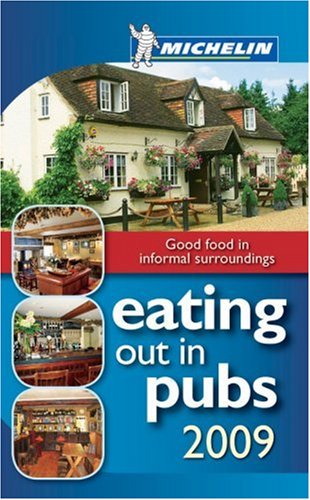 Eating out in Pubs 2009: Hotels und Restaurants (Michelin Pub Guides) Leisure, Home & Garden