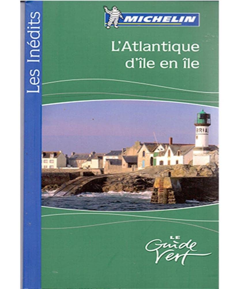 Guide Vert Michelin - Les inédits - L'Atlantique d'île en île. book