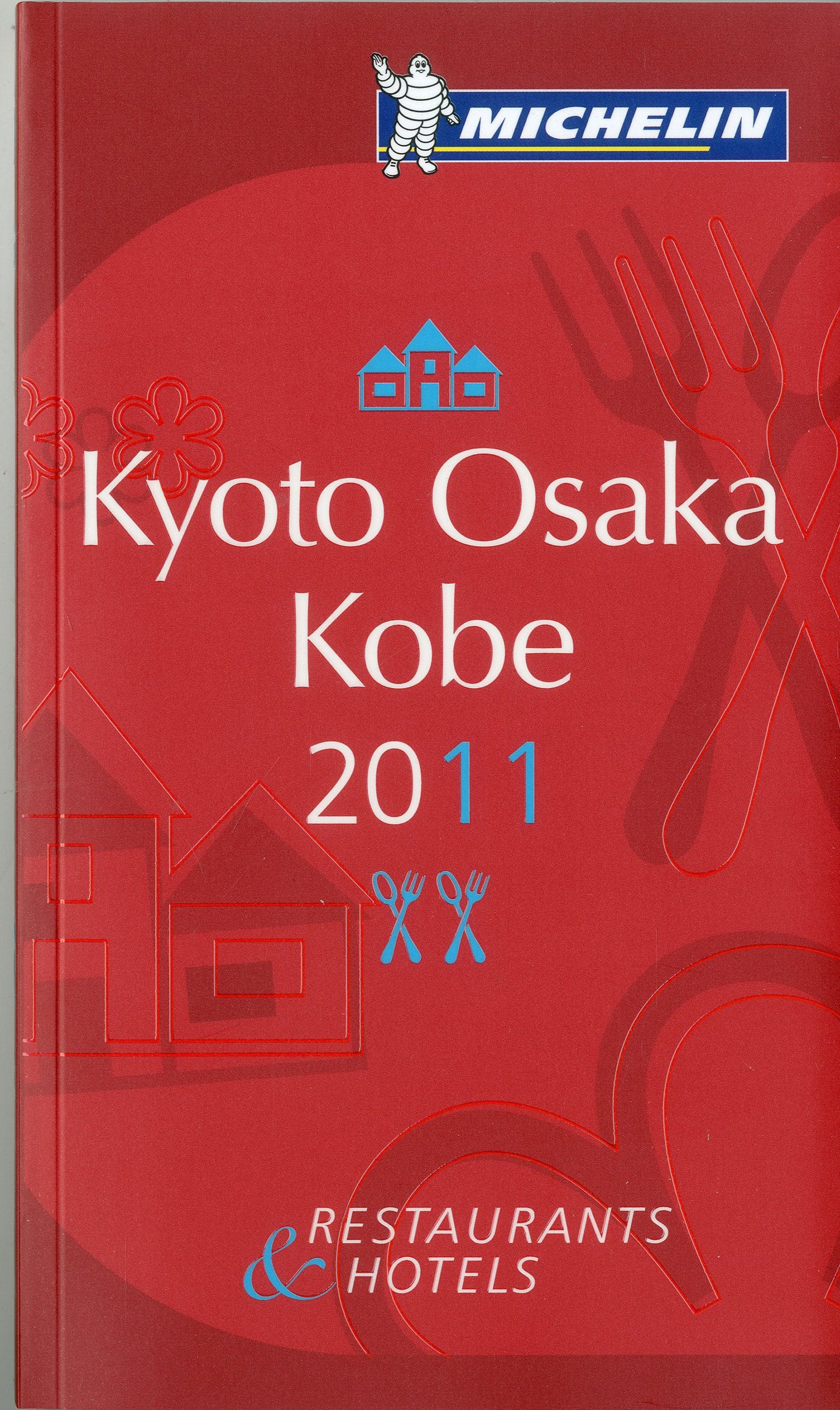 Michelin Guide 2011 Kyoto Osaka Kobe: Restaurants & Hotels (Michelin Red Guide Kyoto & Osaka) Leisure, Home & Garden