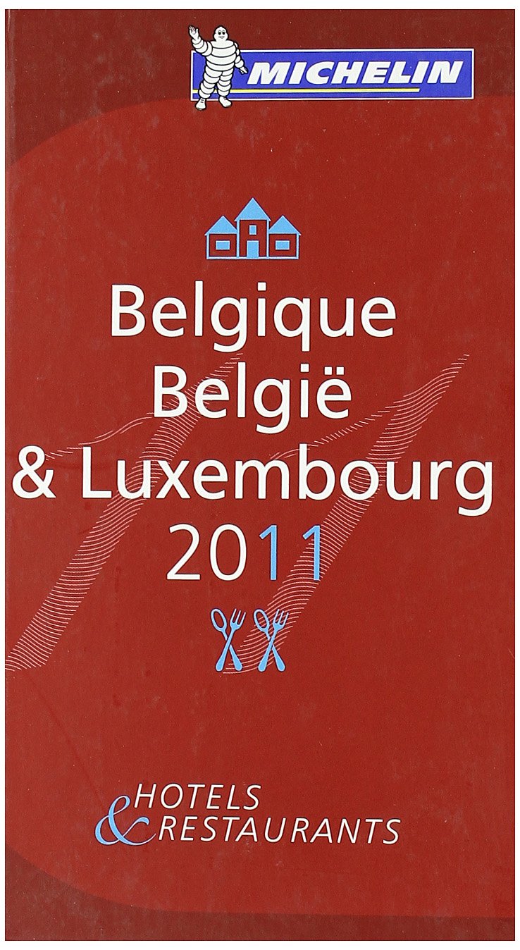 Belgique & Luxembourg 2011: Hotels & Restaurants (MICHELIN Hotelführer) Leisure, Home & Garden