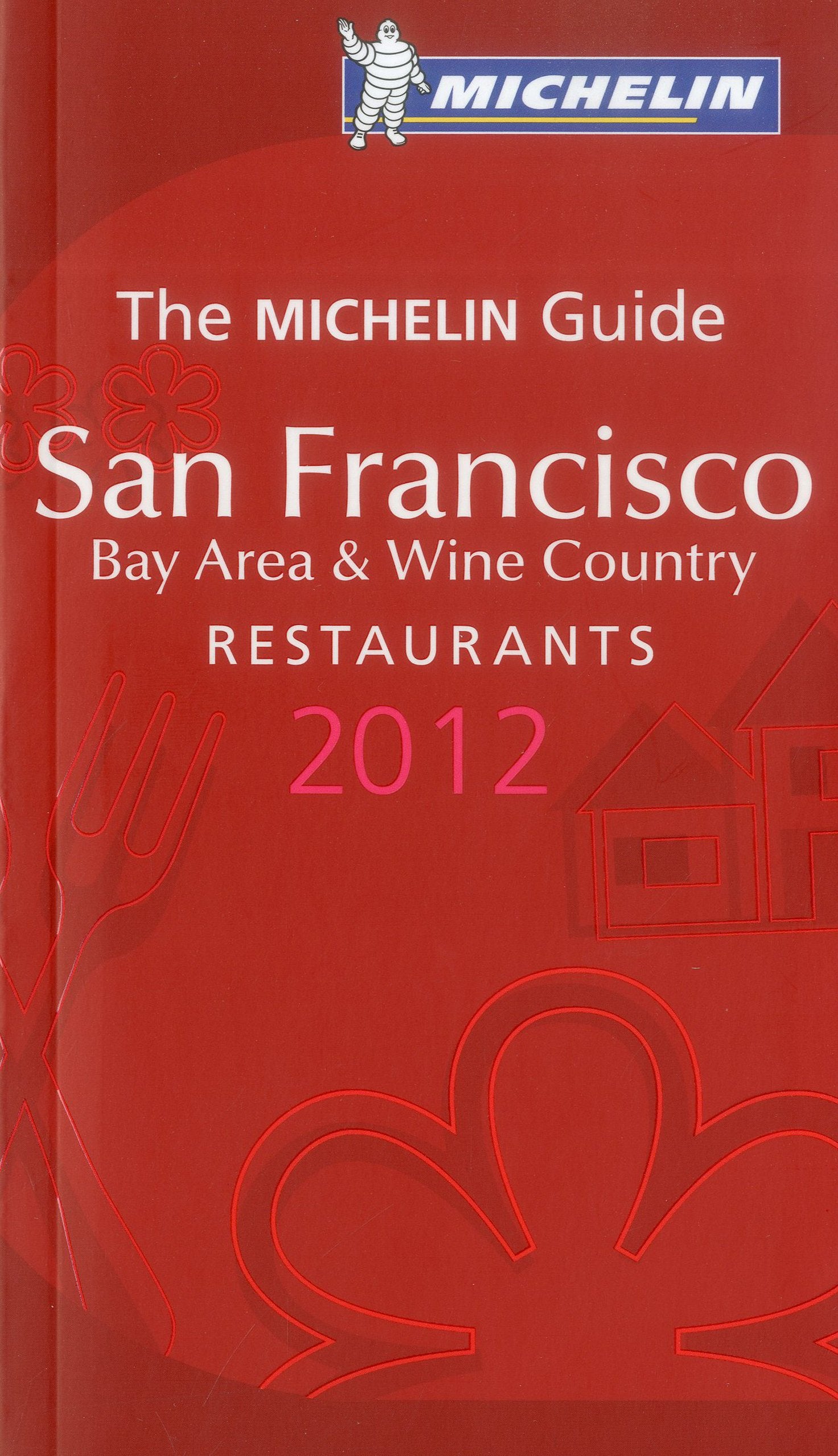 The Michelin Red Guide San Francisco Bay Area & Wine Country 2012: Restaurants Travel Guides