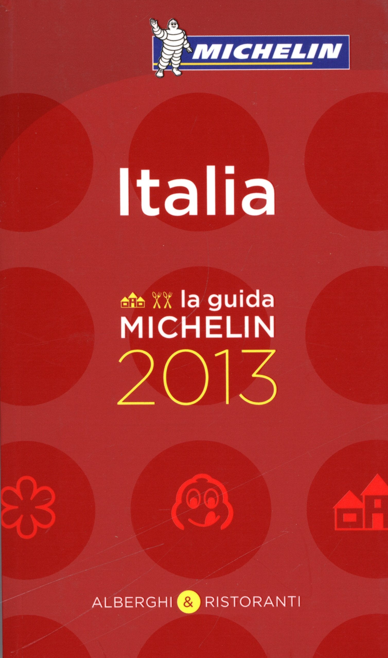 MICHELIN Italia 2013: Hotels & Restaurants (MICHELIN Hotelführer) Leisure, Home & Garden