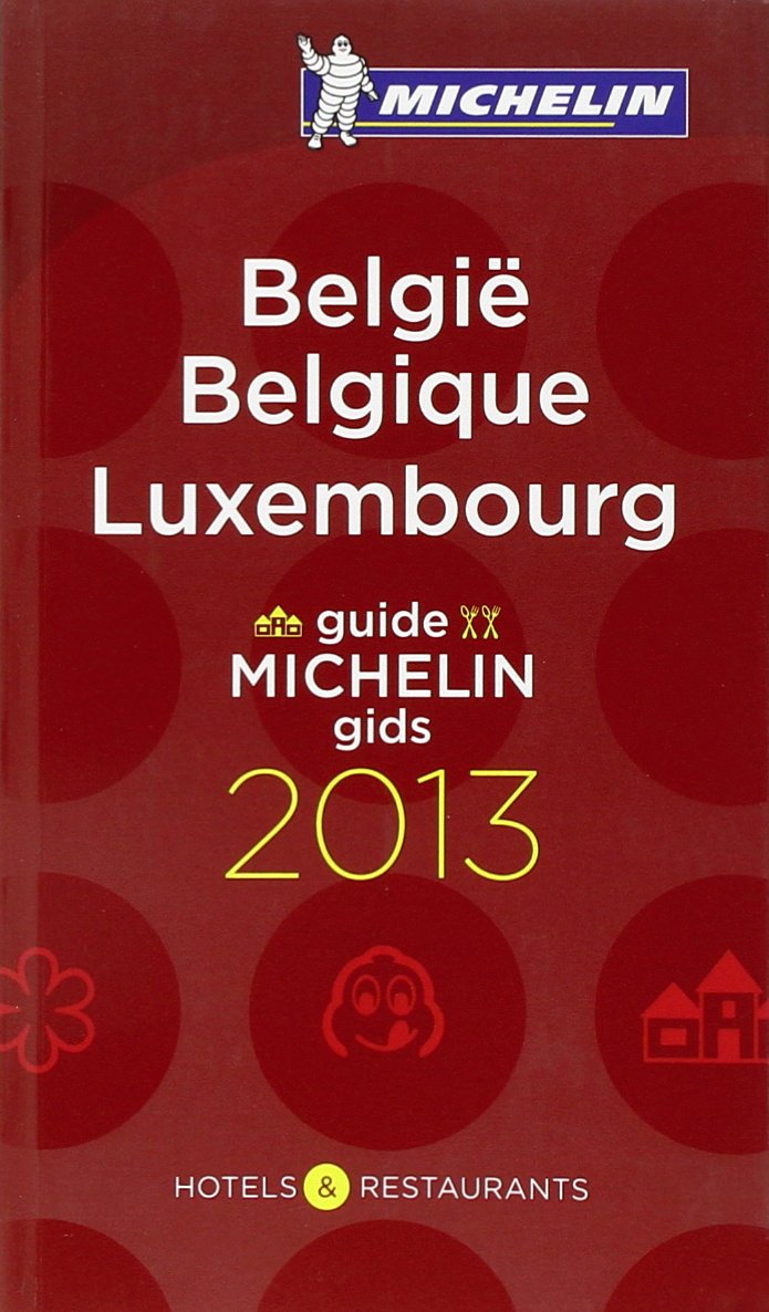 MICHELIN Belgique/Luxembourg 2013: Hotels & Restaurants (MICHELIN Hotelführer) Leisure, Home & Garden
