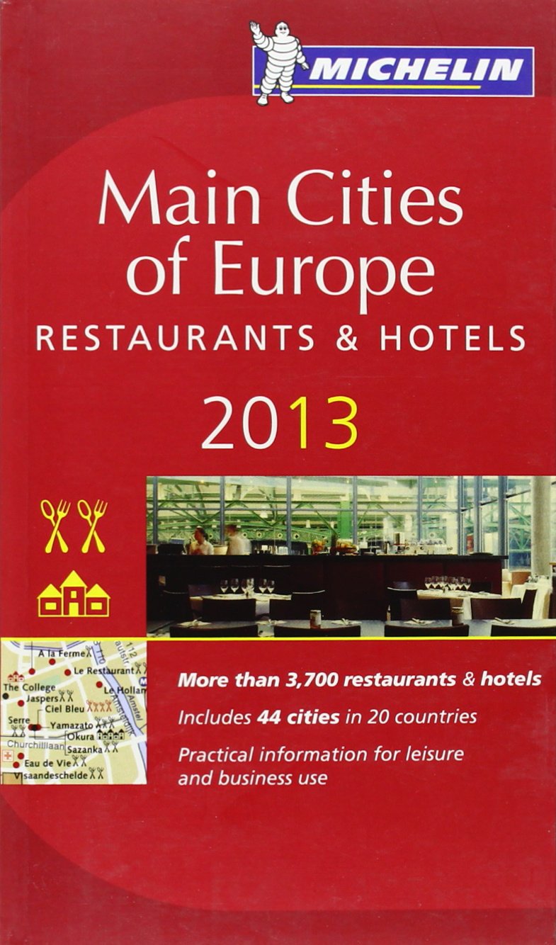 MICHELIN Main Cities of Europe 2013: Restaurants & Hotels (MICHELIN Hotelführer) Leisure, Home & Garden