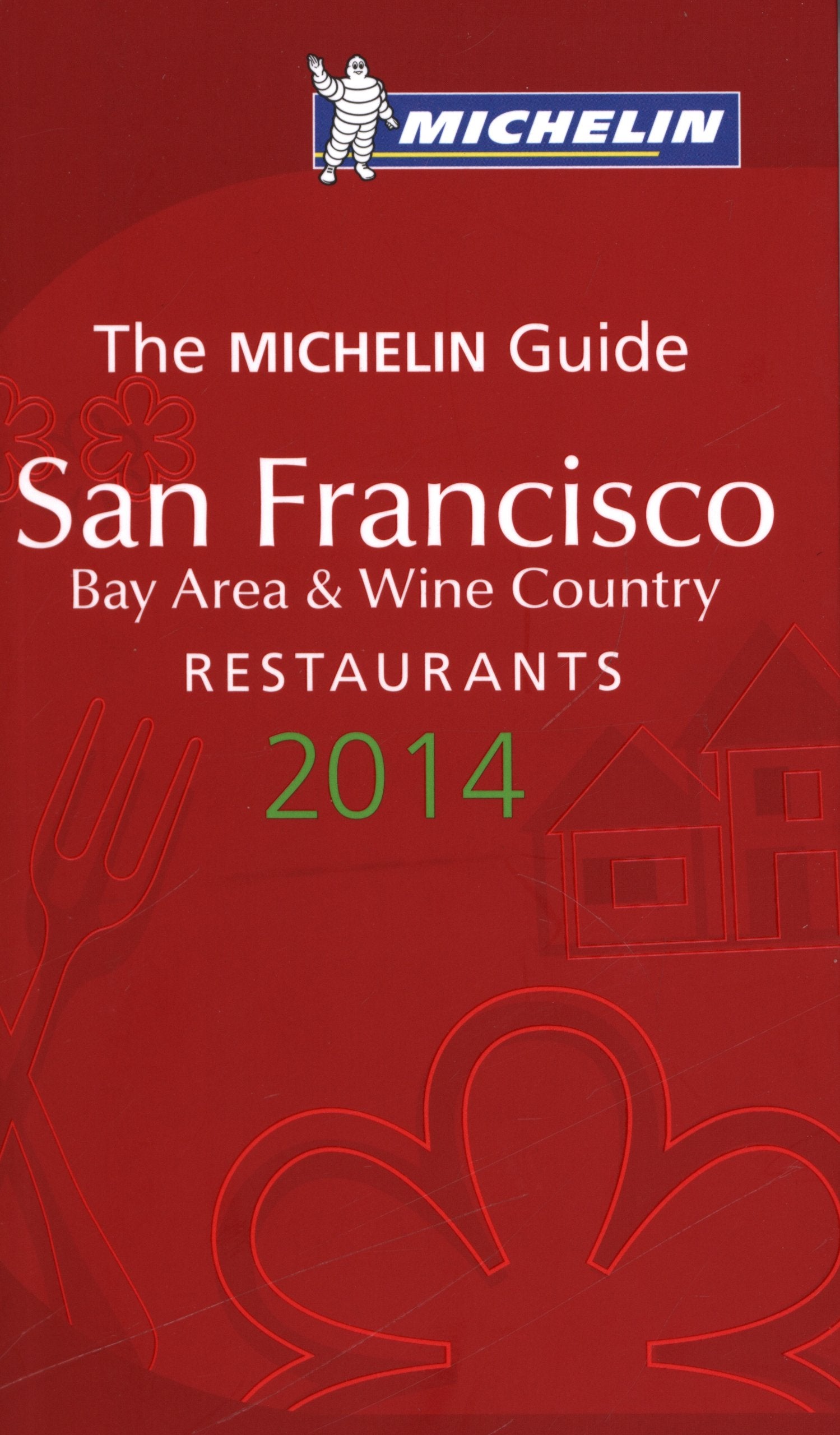 The Michelin Guide 2014 San Francisco Bay Area & Wine Country Restaurants Travel Guides