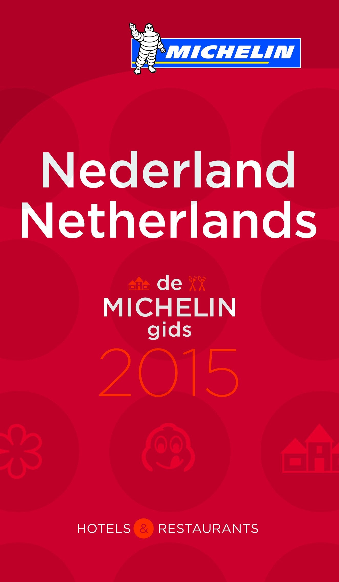 MICHELIN Nederland/Netherlands 2015: Hotels & Restraurants (MICHELIN Hotelführer) Leisure, Home & Garden