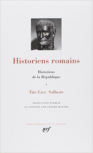 Historiens romains. Vol. 1. Historiens de la République : Tite-Live, Salluste Classics