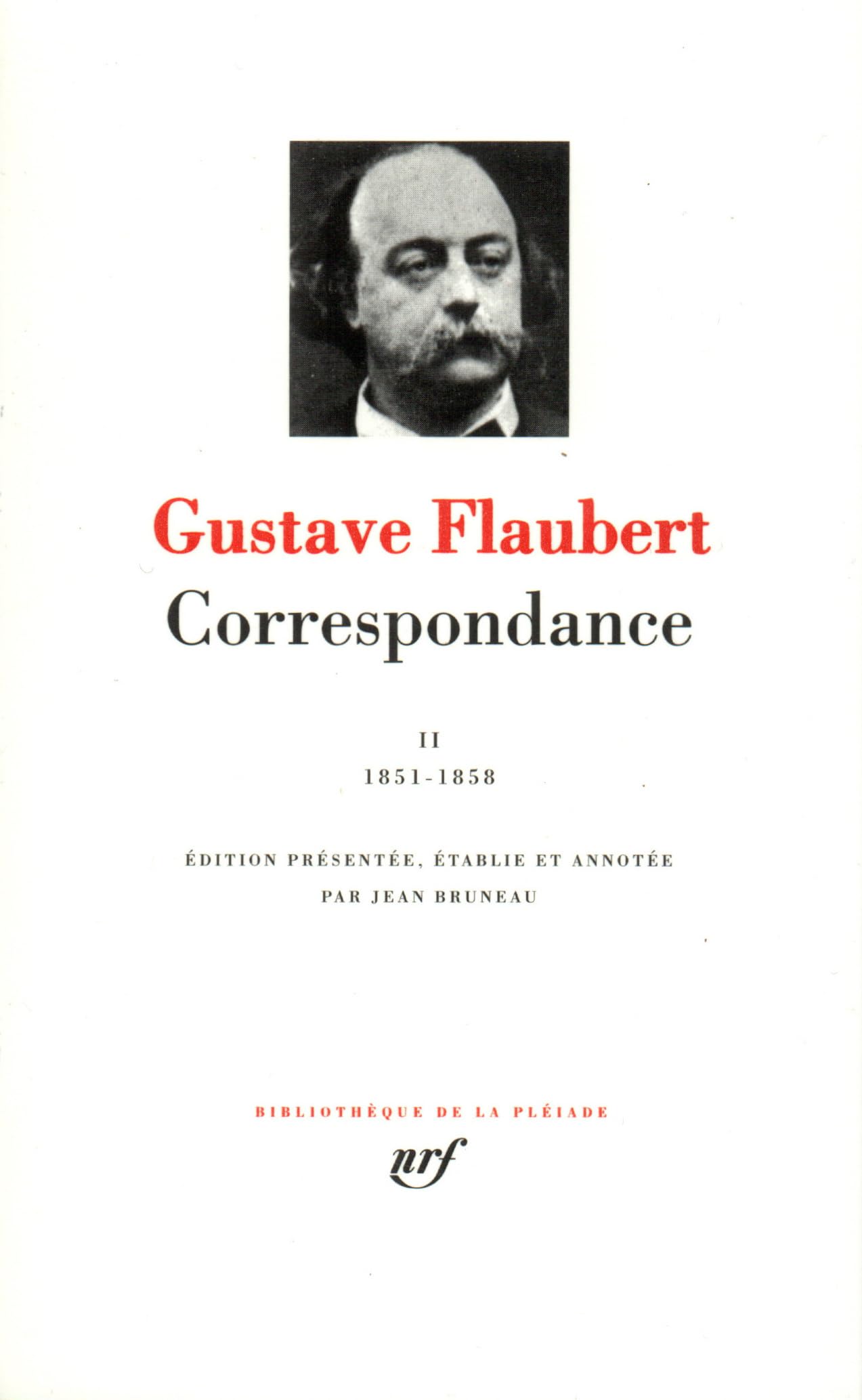 Flaubert : Correspondance, tome 2 Juillet 1851 - Décembre 1858 Classics