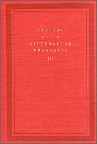 Tableau de la littérature française. Vol. 3. De Madame de Stael à Rimbaud book