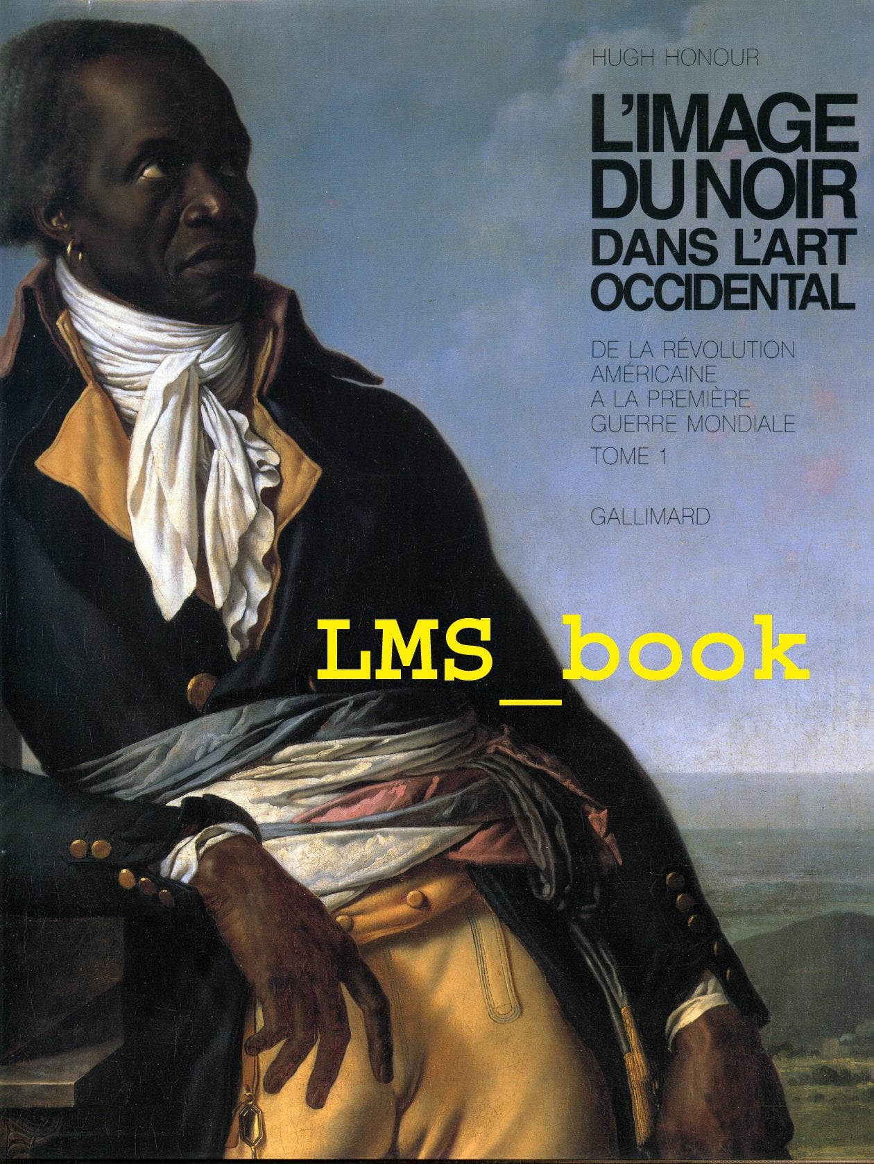 L'Image du Noir dans l'art occidental. Vol. 4-1. De la révolution américaine à la Première Guerre mondiale : les trophées de l'esclavage book