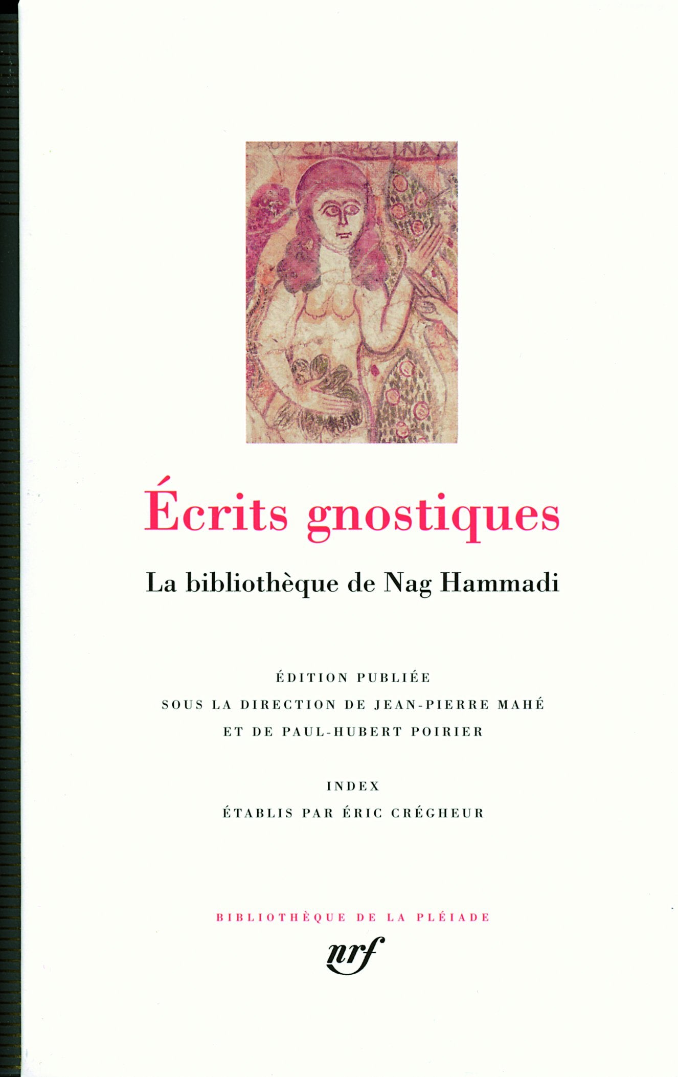 Ecrits gnostiques: bibliotheque de Nag Hammadi Classics