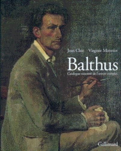 Balthus. Catalogue Raisonne De L'Oeuvre Complet Precede De Le Sommeil De Cent Ans Books