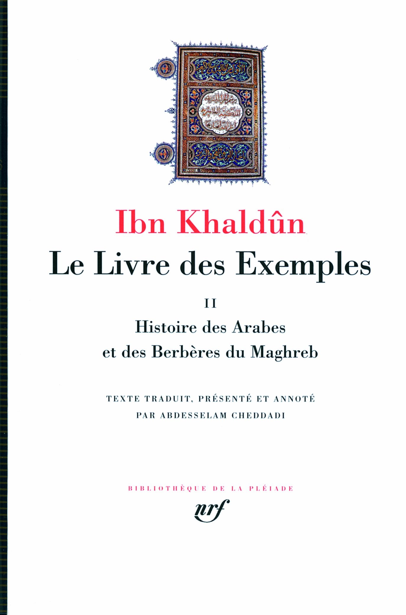 Le Livre des Exemples: Histoire des Arabes et des Berbères du Maghreb (2) Classics
