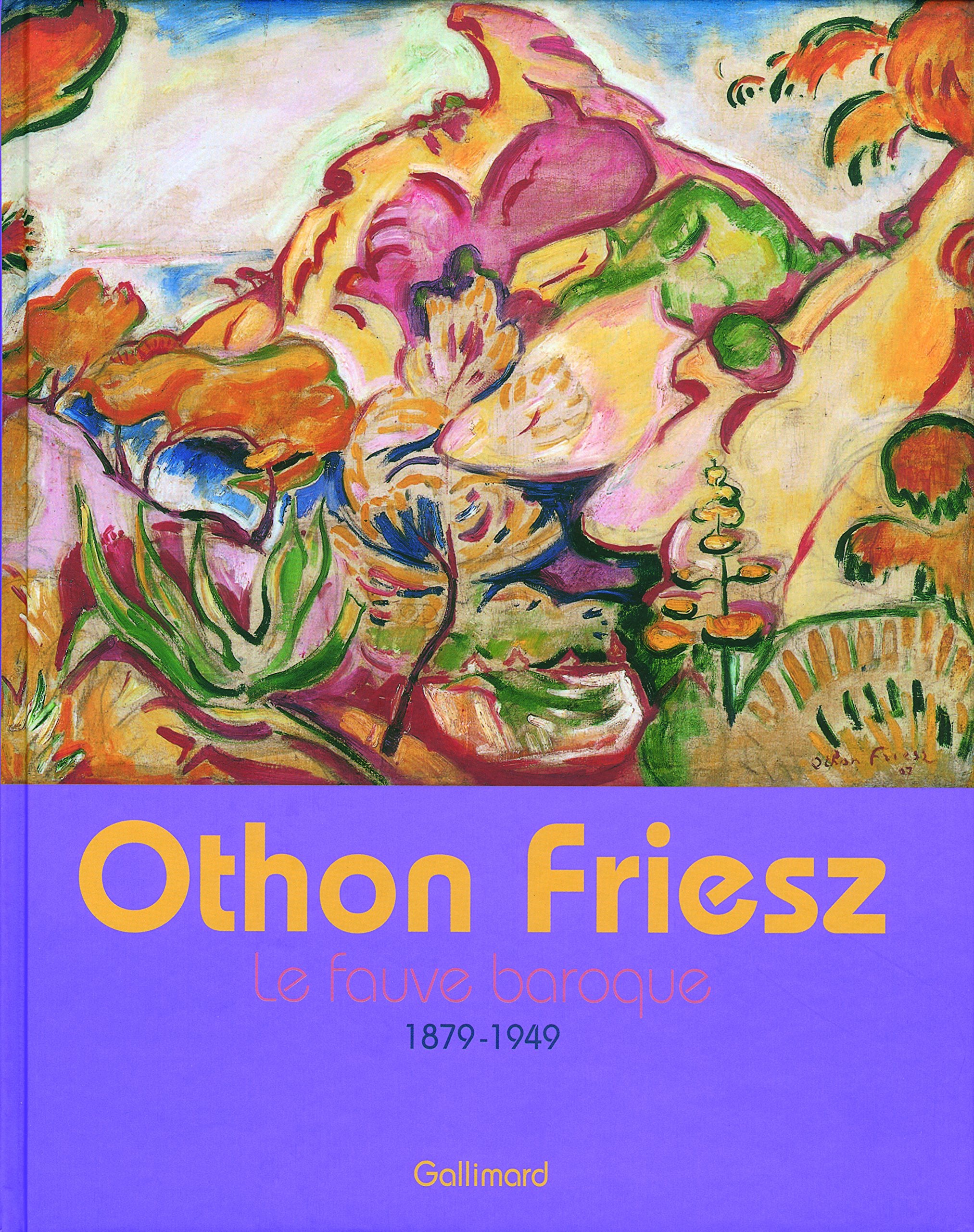 Othon Friesz: Le fauve baroque (1879-1949) book