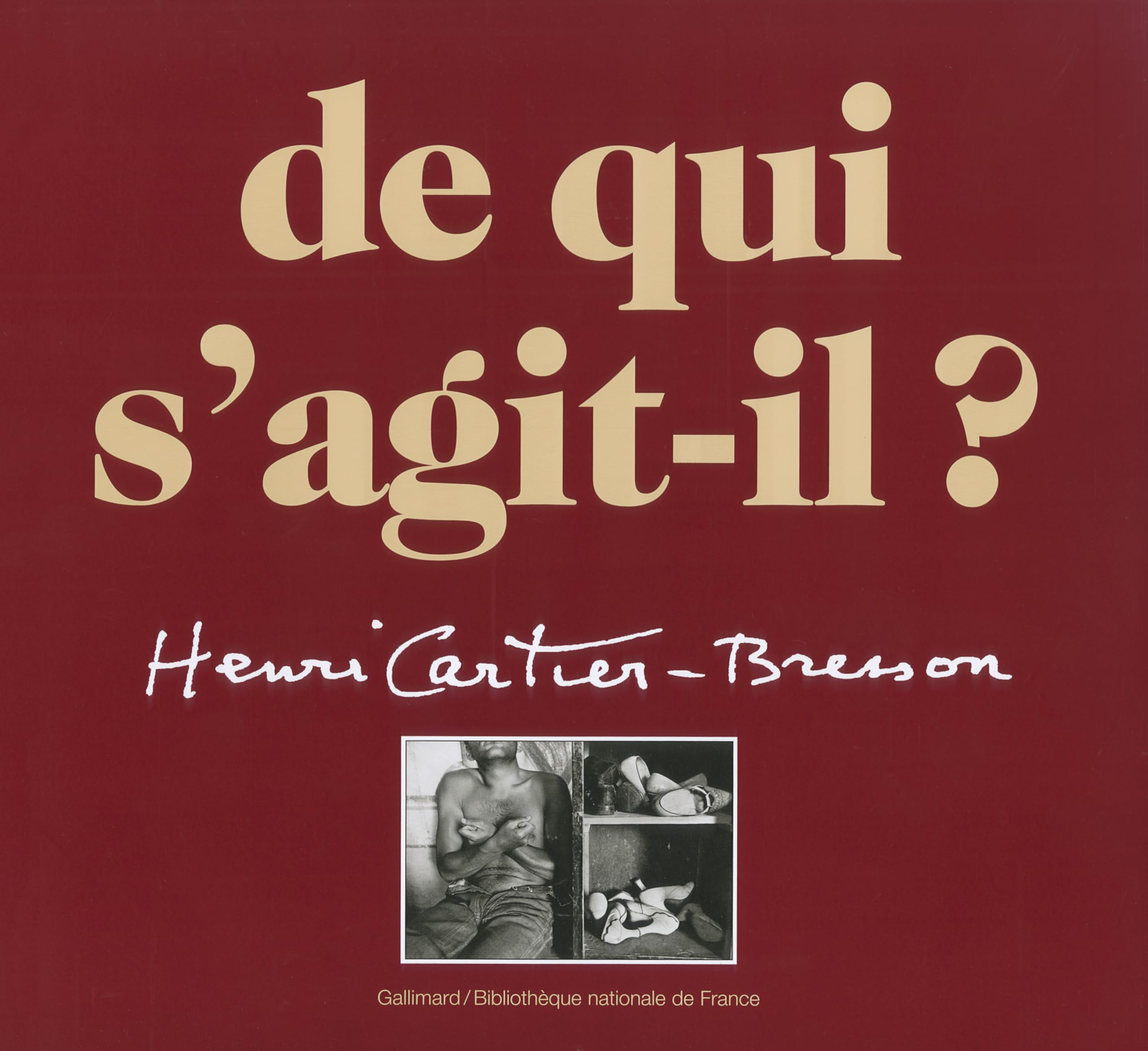 De qui s'agit-il ?: Une rétrospective complète de l'oeuvre d'Henri Cartier-Bresson Books