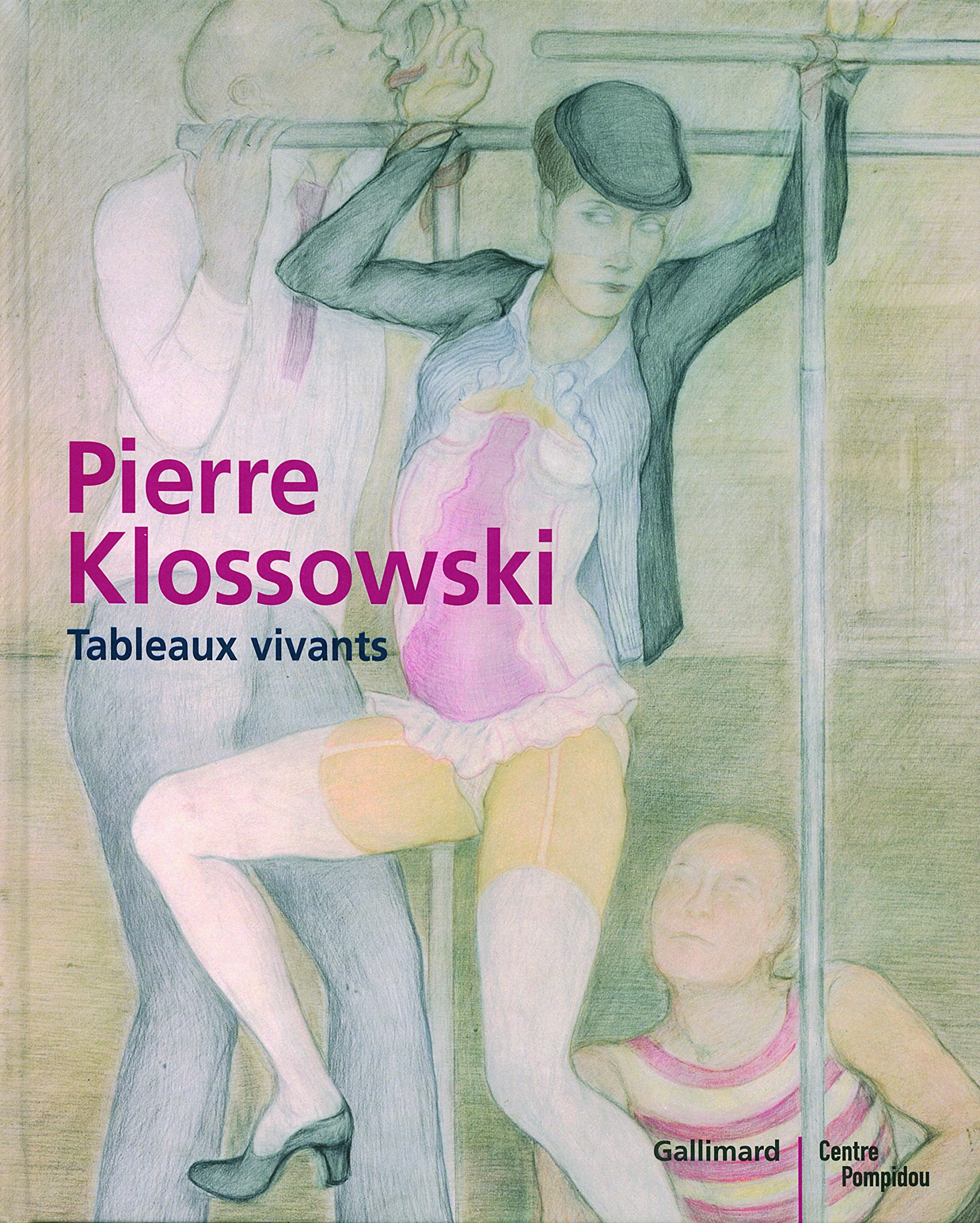 PIERRE KLOSSOWSKI. TABLEAUX VIVANTS: TABLEAUX VIVANTS Film, Art & Culture