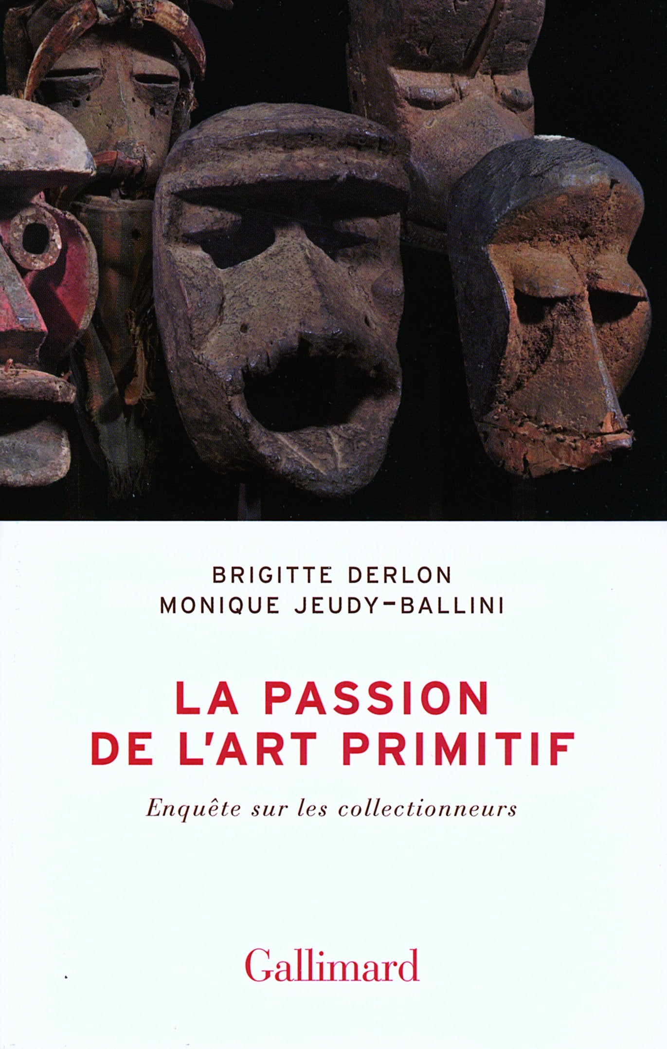 La passion de l'art primitif: Enquête sur les collectionneurs Essays & Short Stories
